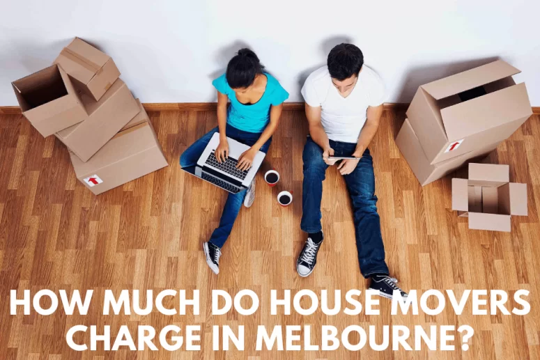 How much do house movers charge in Melbourne?